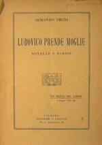 Ludovico prende moglie. Novelle e poesie