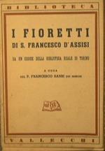 I fioretti di S.Francesco D'Assisi. Da un codice della biblioteca reale di Torino