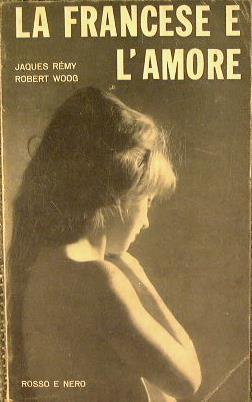 La francese e l'amore.Inchiesta dell'Istituto Francese dell'Opinione Pubblica - Jacques Rémy - copertina