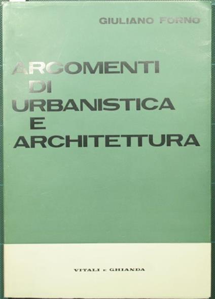 Argomenti di urbanistica e architettura - Giuliano Forno - copertina
