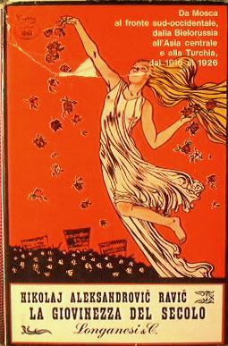 La giovinezza del secolo.. Da Mosca al fronte sud-occidentale, dalla Bielorussia all' Asia centrale e alla Turchia, dal 1916 al 1926 - Nikolaj Aleksandrovic Ravic - copertina
