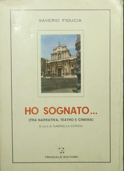 Ho sognato. Tra narrativa, teatro e cinema - Saverio Fiducia - copertina