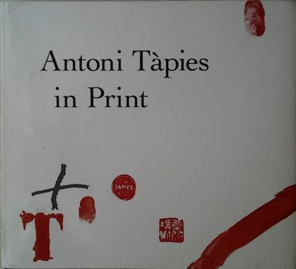 Antoni Tapies In Print - Deborah Wye - copertina