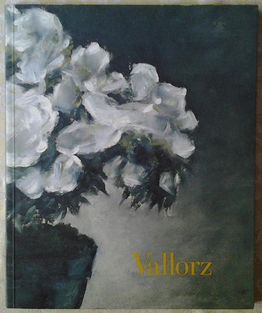 Paolo vallorz. Nature morte. 1967 - 1994 - Marco Vallora - copertina