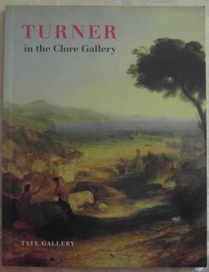 Turner in the clore gallery. An illustrated guide - copertina