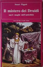 Il mistero dei druidi. Sacri maghi dell' antichità