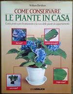 Come conservare le piante in casa. Guida pratica per il trattamento e la cura delle piante da appartamento