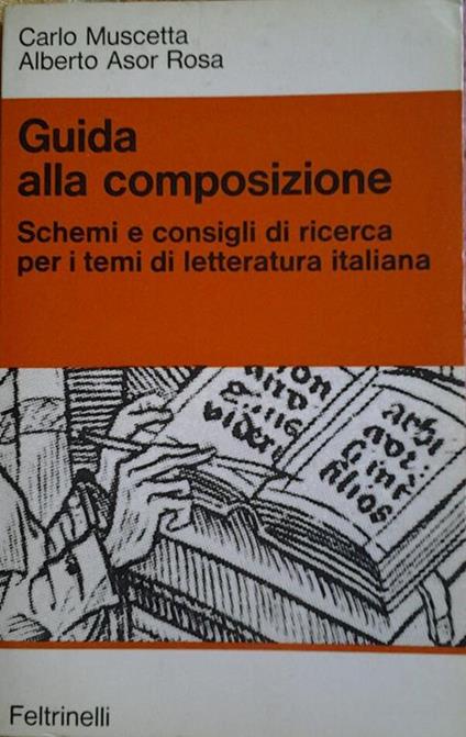 Guida alla composizione. Schemi e consigli di ricerca per I temi di letteratura italiana - Carlo Muscetta,Alberto Asor Rosa - copertina