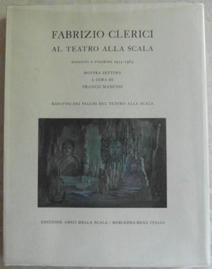Fabrizio clerici al teatro alla scala. Bozzetti e figurini, 1953. 1963. Mostra settima - Franco Mancini - copertina