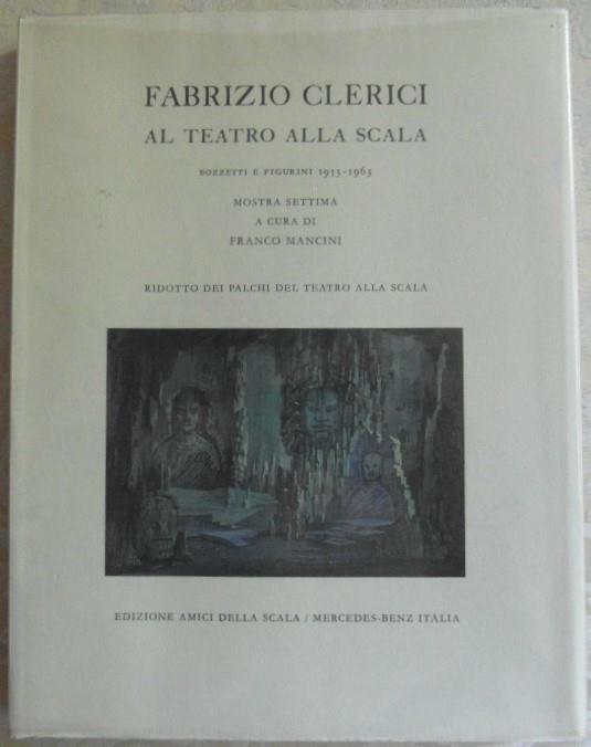Fabrizio clerici al teatro alla scala. Bozzetti e figurini, 1953. 1963. Mostra settima - Franco Mancini - copertina
