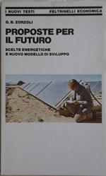 Proposte per il futuro. Scelte energetiche e nuovo modello di sviluppo