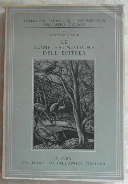 Le zone faunistiche dell'eritrea. Collezione scientifica e documentaria dell'africa italiana. Vi - Tommaso Cianni - copertina