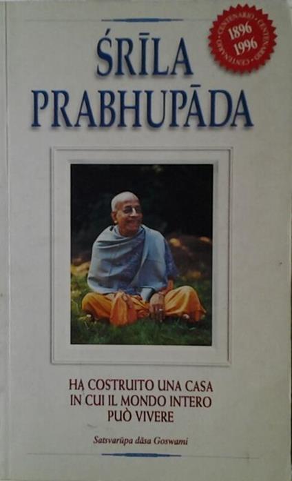 Srila prabhupada. Ha costruito una casa in cui il mondo intero può vivere - Satsvarupa Dasa Gosvami - copertina