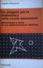 Un progetto per la matematica nella scuola elementare. Metodologia e storia di una sperimentazione didattica