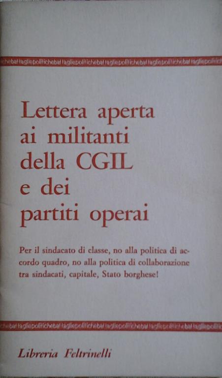 Lettera aperta ai militanti della cgil e dei partiti operai. Per il sindacato di classe, no alla politica di accordo quadro, no alla politica di collaborazione tra sindacati, capitale, stato borghese! - copertina