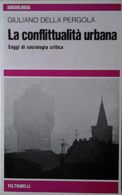 La conflittualità urbana. Saggi di sociologia critica - Giuliano Della Pergola - copertina