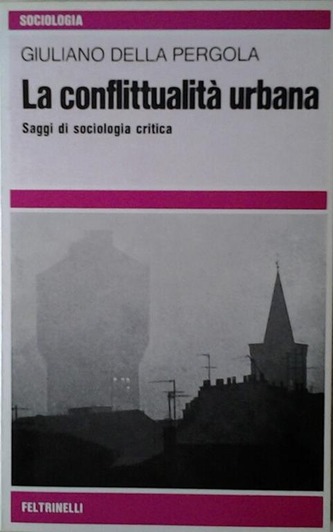 La conflittualità urbana. Saggi di sociologia critica - Giuliano Della Pergola - copertina