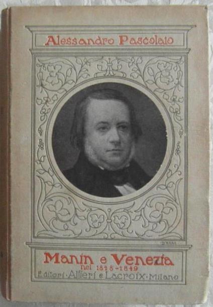 Manin a venezia nel 1848. 1849. Pagine postume a cura di maria pezze' pascolato - Alessandro Pascolato - copertina