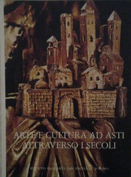 Arte e cultura ad Asti attraverso i secoli - Noemi Gabrielli - copertina
