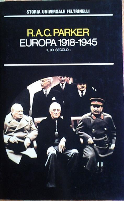 Il xx secolo. I. Europa 1918-1945. Traduzione di letizia berrini - R. A. Parker - copertina
