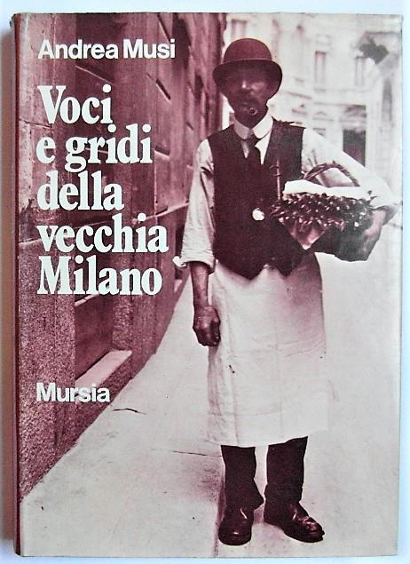 Voci E Gridi Della Vecchia Milano - Andrea Musi - copertina