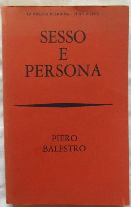 Sesso E Persona. Verso Una Nuova Etica Sessuale - Piero Balestro - copertina