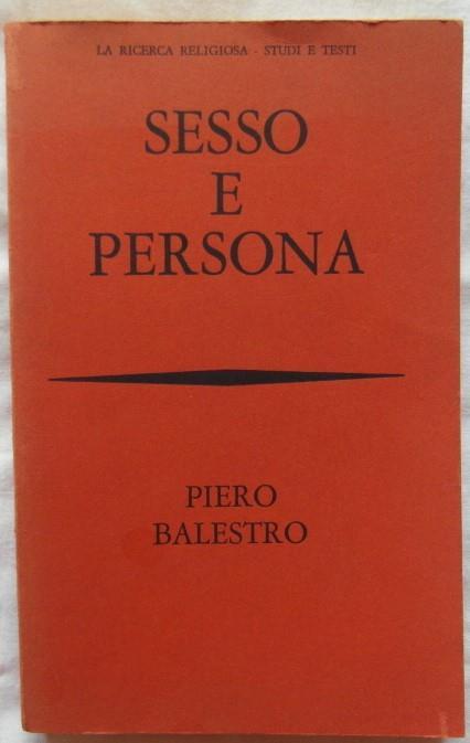 Sesso E Persona. Verso Una Nuova Etica Sessuale - Piero Balestro - copertina