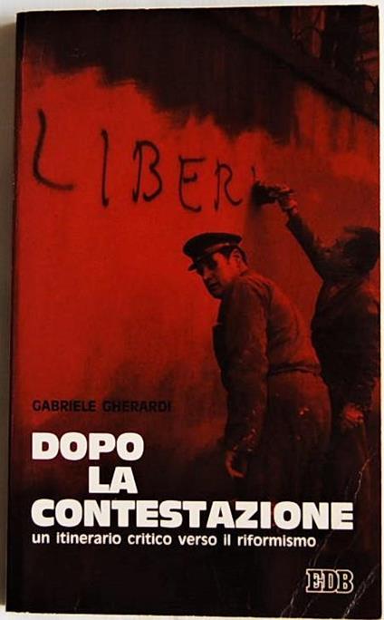Dopo la contestazione. Un itinerario critico verso il riformismo - Gabriele Gherardi - copertina