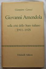 Giovanni Amendola Nella Crisi Dello Stato Italiano. 1911 1925