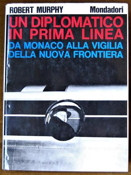 Un Diplomatico In Prima Linea - Robert Murphy - copertina