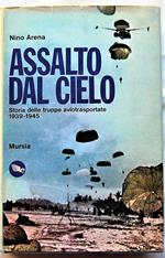 Assalto Dal Cielo. Storia Delle Truppe Aviotrasportate. 1939 1945