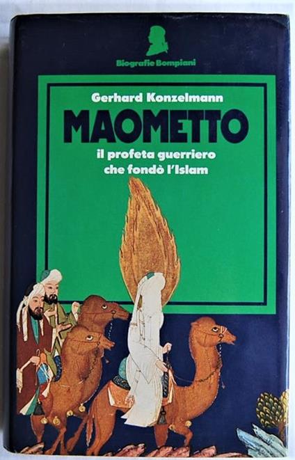 Maometto. Il Profeta Guerriero Che Fondo' L'islam - Gerhard Konzelmann - copertina