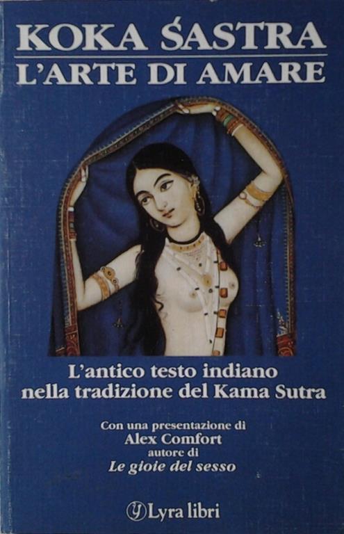 L' Arte Di Amare Nell' India Medievale. L' Antico Testo Indiano Nella Tradizione Del Kama Sutra - Sastra Koka - copertina
