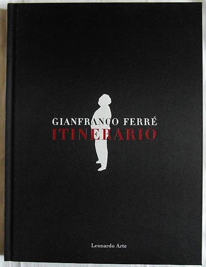 Gianfranco Ferre'. Itinerario - Ferrè Giusi - copertina