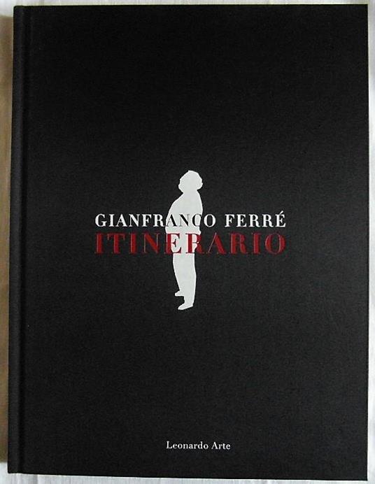 Gianfranco Ferre'. Itinerario - Ferrè Giusi - copertina