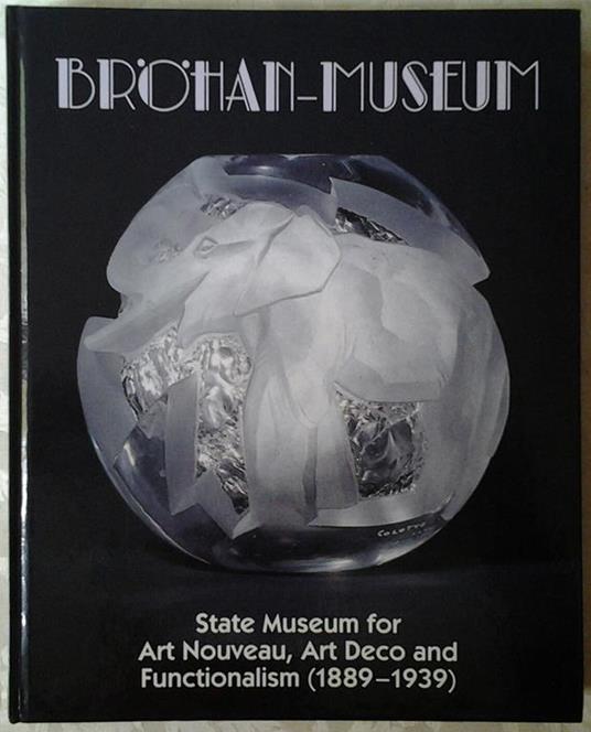 Brohan Museum Berlin. Berlin State Museum For Art Nouveau, Art Deco And Functionalism 1889-1939 - copertina