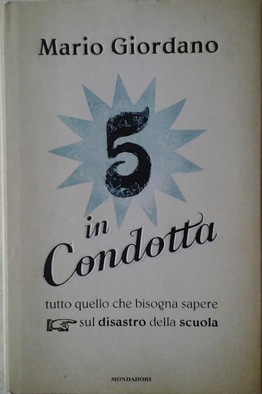 5 In Condotta. Tutto Quello Che Bisogna Sapere Sul Disastro Della Scuola - Mario Giordano - copertina
