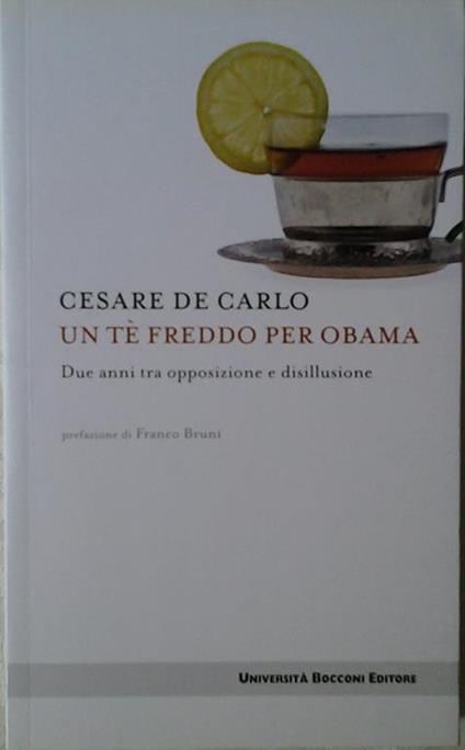 Un Te' Freddo Per Obama. Due Anni Tra Opposizione E Disillusione Di: De Carlo Cesare Bruni Franco - copertina