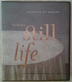 Objects Of Desire. The Modern Still Life