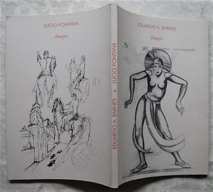 Eduardo A. Barnes E Lucio Fontana. Disegni - Daniele Crippa - copertina