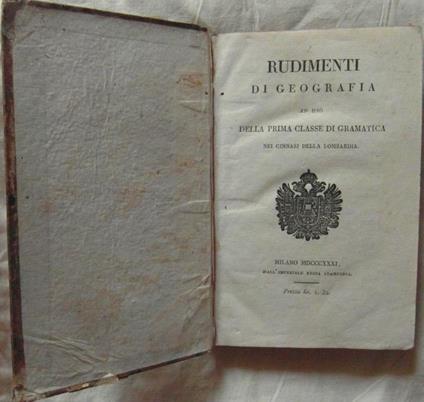 Rudimenti Di Geografia Ad Uso Della Prima Classe Di Gramatica Nei Ginnasi Della Lombardia - copertina