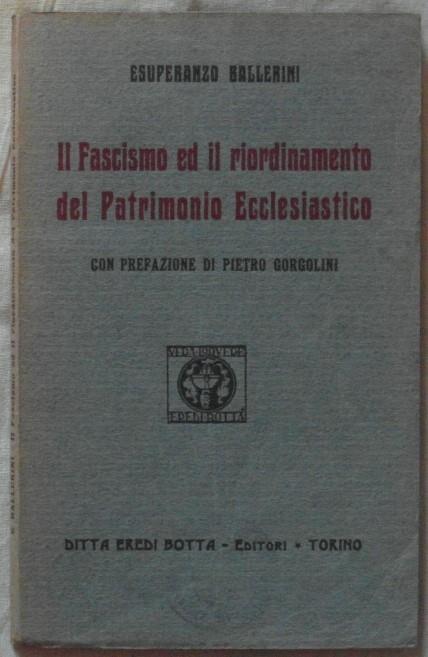 Il Fascismo Ed Il Riordinamento Del Patrimonio Ecclesiastico - Esuperanzo Ballerini - copertina