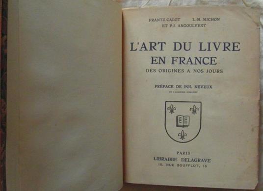 L' Art Du Livre En France. Des Origines A Nos Jours - Frantz Calot,Louis-Marie Michon - copertina