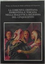 La Comunità Cristiana Fiorentina E Toscana Nella Dialettica Religiosa Del Cinquecento