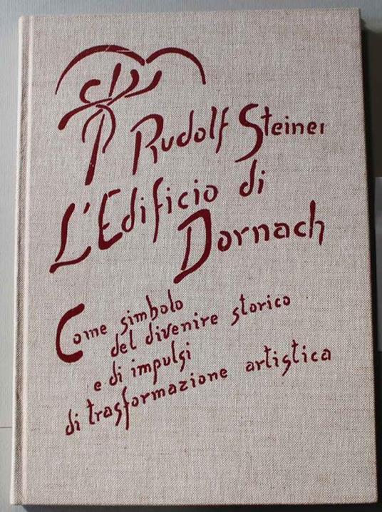 L' edificio di Dornach. Come simbolo del divenire storico e di impulsi di trasformazione artistica - Rudolf Steiner - copertina