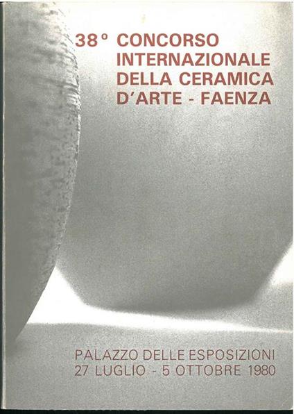 38° concorso internazionale della ceramica d'arte. Faenza, luglio - ottobre 1980 - copertina