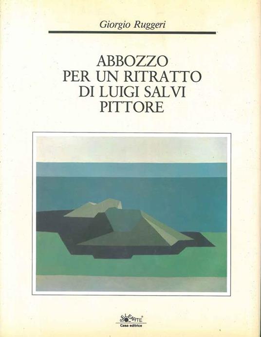 Abbozzo per un ritratto di Luigi Salvi pittore - Giorgio Ruggeri - copertina