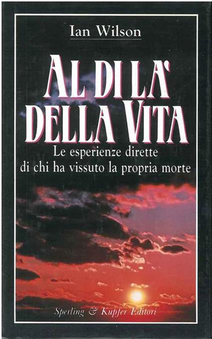 Al di là della vita - Le esperienze dirette di chi ha vissuto la propria morte - Ian Wilson - copertina