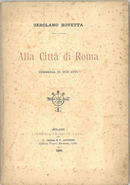 Alla città di Roma. Commedia in due atti - Girolamo Rovetta - copertina