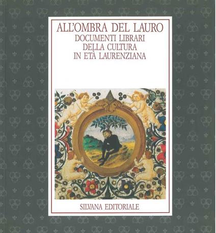 All'ombra del lauro. Documenti librari della cultura in età laurenziana. Firenze, Biblioteca Medicea Laurenziana, maggio-giugno 1992 - copertina